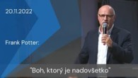 Apoštolská cirkev Košice / [20.11.2022] Frank Potter: Boh, ktorý je nadovšetko