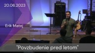 Apoštolská cirkev Košice / [20.6.2023] Erik Matej: Povzbudenie pred letom