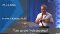 Apoštolská cirkev Košice / [24.09.2023] Radoslav Hulič: Ako sa plniť vďačnosťou?