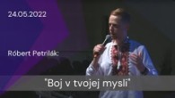 Apoštolská cirkev Košice / [24.5.2022] Róbert Petrilák: Boj v tvojej mysli