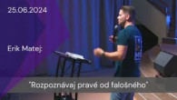 Apoštolská cirkev Košice / [25.06.2024] Erik Matej: Rozpoznávaj pravé od falošného