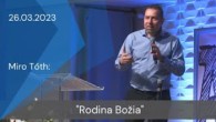 Apoštolská cirkev Košice / [26.03.2023] Miro Tóth: Rodina Božia