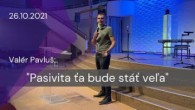 Apoštolská cirkev Košice / [26.10.2021] Valér Pavluš: Pasivita ťa bude stáť veľa