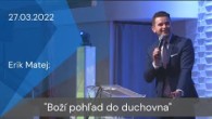 Apoštolská cirkev Košice / [27.03.2022] Erik Matej: Boží pohľad do duchovna