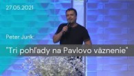 Apoštolská cirkev Košice / [27.05.2021] Peter Jurík: Tri pohľady na Pavlovo väznenie