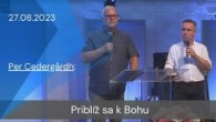 Apoštolská cirkev Košice / [27.08.2023] Per Cedergårdh: Priblíž sa k Bohu