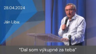 Apoštolská cirkev Košice / [28.04.2024] Ján Liba: Dal som výkupné za teba