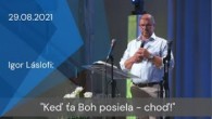 Apoštolská cirkev Košice / [29.08.2021] Igor Láslofi: Keď ťa Boh posiela-choď!