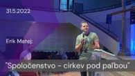 Apoštolská cirkev Košice / [31.5.2022] Erik Matej: Spoločenstvo - cirkev pod paľbou