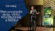 Apoštolská cirkev Košice / Erik Matej: Meň prostredie skrze: VIERU, POVZBUDENIE a NÁDEJ!