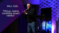 Apoštolská cirkev Košice / Miro Tóth: Mýtus - Jedna modlitba zmení všetko