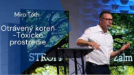 Apoštolská cirkev Košice / Miro Tóth: Otrávený koreň - Toxické prostredie