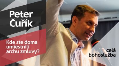 Slovo života Bratislava / Bohoslužba - Peter Čuřík - Kde ste doma umiestnili archu zmluvy? - 16.2.2025