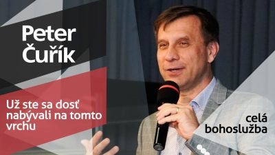 Slovo života Bratislava / Bohoslužba - Peter Čuřík - Už ste sa dosť nabývali na tomto vrchu - 11.5.2025