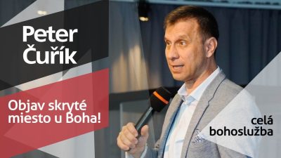 Slovo života Bratislava / Bohoslužba - Peter Čuřík - Objav skryté miesto u Boha! - 22.6.2025