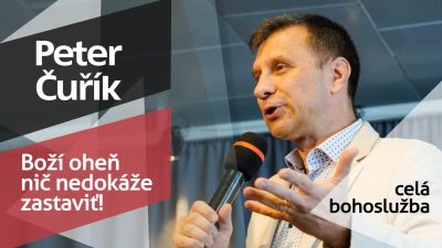 Slovo života Bratislava / Bohoslužba - Peter Čuřík - Boží oheň nič nedokáže zastaviť!