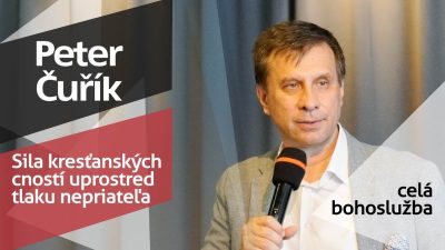 Slovo života Bratislava / Bohoslužba - Peter Čuřík - Sila kresťanských cností uprostred temnoty - 20.7.2025