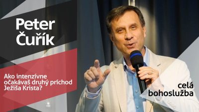 Slovo života Bratislava / Bohoslužba - Peter Čuřík - Ako intezívne očakávaš druhý príchod Ježiša? - 7.12.2025