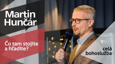 Slovo života Bratislava / Bohoslužba - Martin Hunčár - Čo tam stojíte a hľadíte? - 4.1.2025