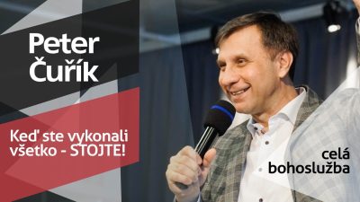 Slovo života Bratislava / Bohoslužba - Peter Čuřík - Keď ste vykonali všetko - STOJTE! - 1.2.2026