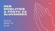 Slovo života Bratislava / Deň modlitieb a pôstu za Slovensko - 16.9.2021