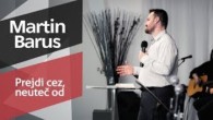 Slovo života Bratislava / Martin Barus - Prejdi cez, neuteč od (31.3.2019)