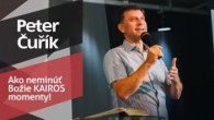 Slovo života Bratislava / Peter Čuřík - Ako neminúť Božie KAIROS momenty! (12.7.2020)