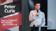 Slovo života Bratislava / Peter Čuřík - Keď ťa ZASKOČÍ NEČAKANÉ... ako Covid-19 (5.4.2020)