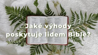 Sbor Bratrské jednoty baptistů v Aši / Jaké výhody poskytuje lidem Bible? - Ne 23.02.2025