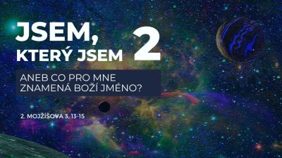 Sbor Bratrské jednoty baptistů v Aši / Jsem který JSEM, aneb co pro mne znamená Boží jméno? 2. - Ne 02.02.2025