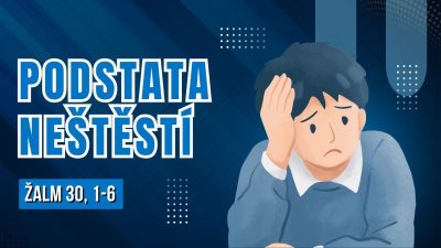 Sbor Bratrské jednoty baptistů v Aši / Podstata neštěstí - Pá 15.08.2025