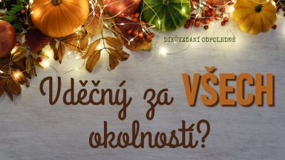 Sbor Bratrské jednoty baptistů v Aši / Vděčný za všech okolností? - Ne 28.09.2025