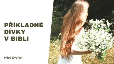 Příkladné dívky v Bibli - Ne 11.10.2026