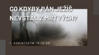 Sbor Bratrské jednoty baptistů v Aši / Co kdyby Pán Ježíš nevstal z mrtvých? - Ne. 11.4.2021