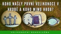 Sbor Bratrské jednoty baptistů v Aši / Koho našly první Velikonoce v hrobě a koho mimo hrob? - Po. 5.4.2021