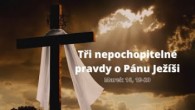 Sbor Bratrské jednoty baptistů v Aši / Tři nepochopitelné pravdy o Pánu Ježíši - Čt. 13.05.2021