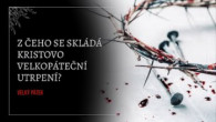 Sbor Bratrské jednoty baptistů v Aši / Z čeho se skládá Kristovo Velkopáteční utrpení? - Pá 29.03.2024