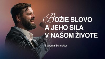 KS Milosť Bratislava / Božie Slovo a Jeho sila v našom živote - Slavomír Schneider | Centrum kresťanov Martin