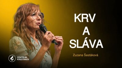 Krv a sláva - Zuzana Šestáková | Centrum kresťanov Bratislava | 04.10.2026