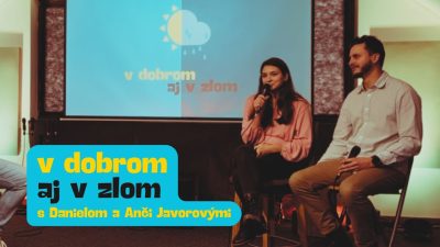 Apoštolská cirkev Bratislava / V dobrom aj v zlom s Danielom a Anči Javorovými