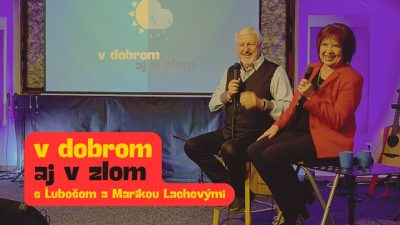 Apoštolská cirkev Bratislava / V dobrom aj v zlom s Ľubošom a Marikou Lachovými