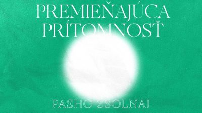 Apoštolská cirkev Bratislava / Premieňajúca prítomnosť / Pasho Zsolnai