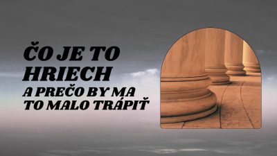 Apoštolská cirkev Bratislava / Čo je to hriech a prečo by ma to malo trápiť