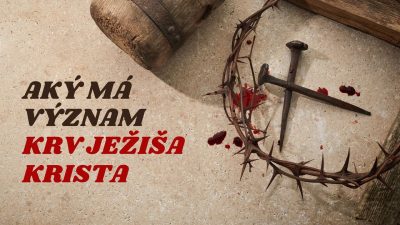 Apoštolská cirkev Bratislava / Aký má význam krv Ježiša Krista