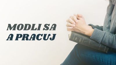 Apoštolská cirkev Bratislava / Modli sa a pracuj