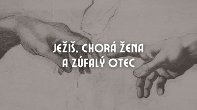 Apoštolská cirkev Bratislava / Ježiš, chorá žena a zúfalý otec / Juraj Kohút