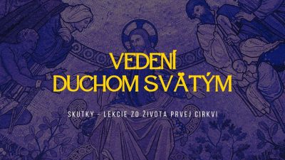 Apoštolská cirkev Bratislava / Aký Kristus, taká cirkev #4: Vedení Duchom Svätým / Tomáš Štrba