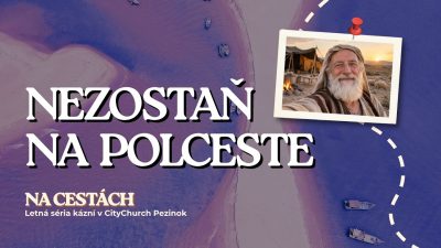 Apoštolská cirkev Bratislava / Na cestách #4: Nezostaň na polceste / Matúš Hrubovčák