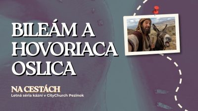 Apoštolská cirkev Bratislava / Na cestách #6: Bileám a hovoriaca oslica / Daniel Javor