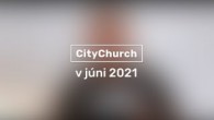 Apoštolská cirkev Bratislava / Bohoslužby CityChurch v júni 2021